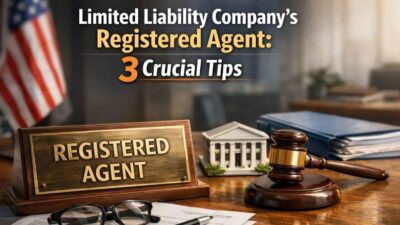 Limited liability company’s registered agent: 3 Crucial Tips.